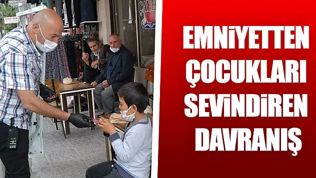 Emniyetten çocukları sevindiren davranış