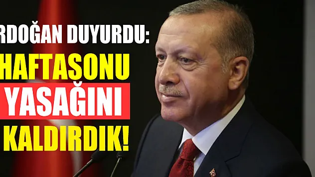 Cumhurbaşkanı Erdoğan, hafta sonu uygulanacak sokağa çıkma kısıtlamasını iptal etti