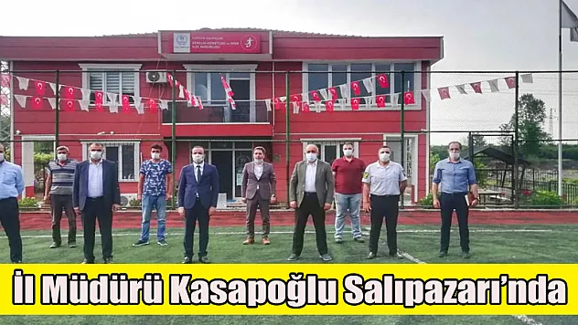 İl Müdürü Kasapoğlu Salıpazarı'nda
