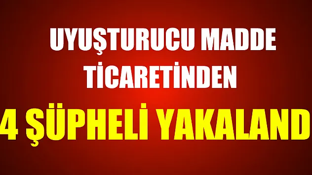 Samsun'da uyuşturucu madde ticaretinden 4 şüpheli yakalandı