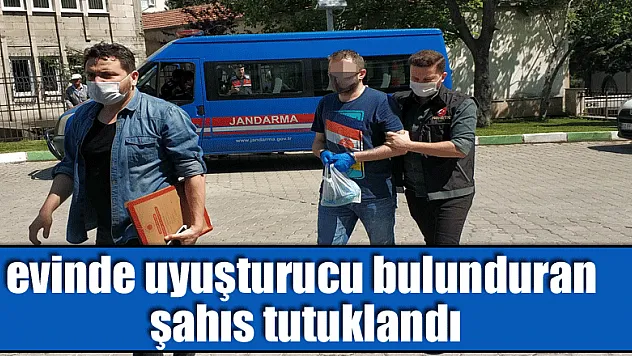 Evinde uyuşturucu hap ele geçen şahıs tutuklandı
