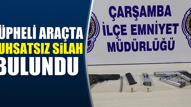 Şüpheli araçta ruhsatsız silah bulundu