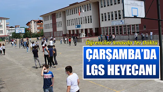 Çarşamba'da LGS heyecanı