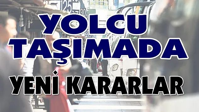 Yolcu taşımacılığında yeni kararlar alındı