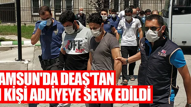 Samsun'da DEAŞ'tan 11 kişi adliyeye sevk edildi