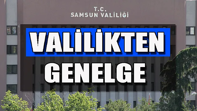 VALİLİKTEN GENELGE