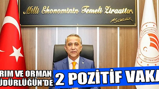 Tarım ve Orman Müdürlüğünde '2 pozitif' vaka 