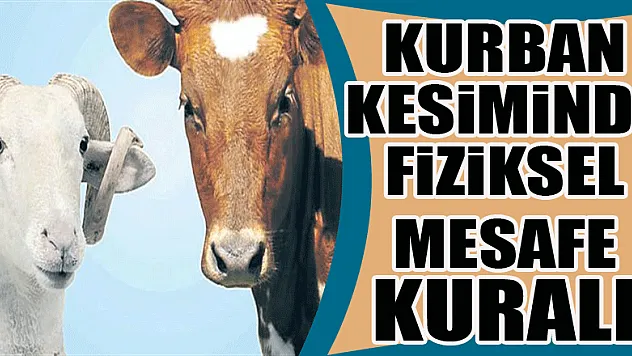 Kurban kesiminde fiziksel mesafe kuralı