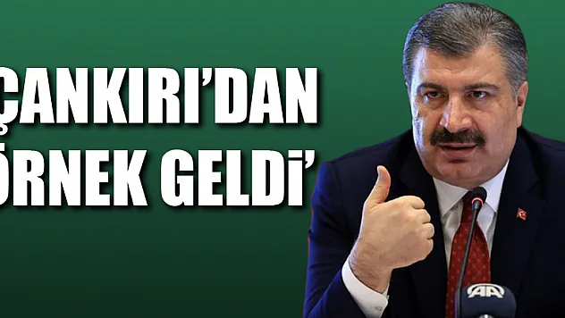 Sağlık Bakanı Koca, 'Çankırı'dan örnek geldi' notuyla paylaştı
