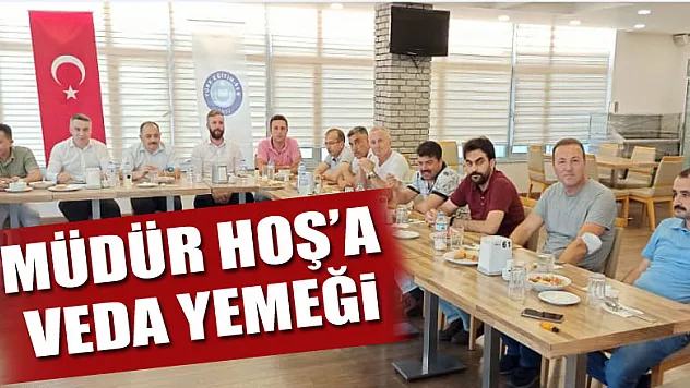 Müdür Hoş'a veda yemeği