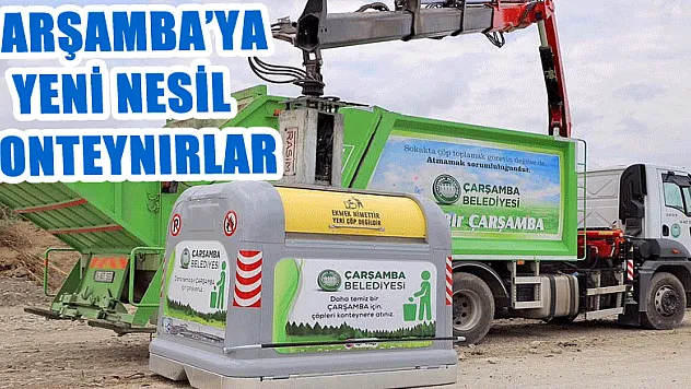 Çarşamba'ya Yeni Nesil Konteynırlar