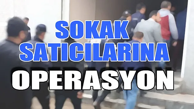 Sokak Satıcılarına operasyon