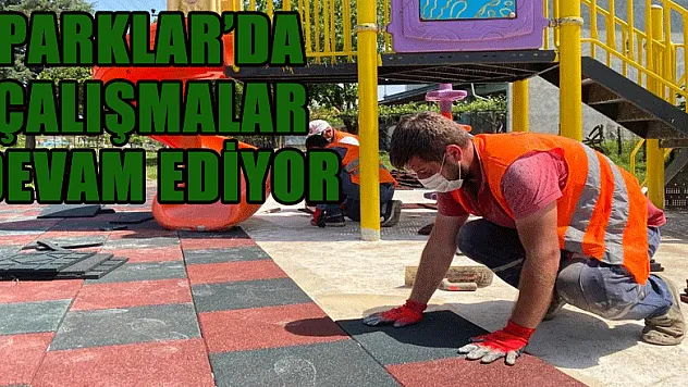 PARKLAR'DA ÇALIŞMALAR DEVAM EDİYOR
