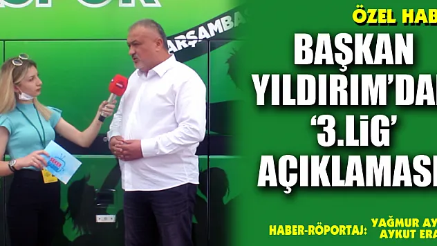 Başkan Yıldırım'dan '3.lig' açıklaması