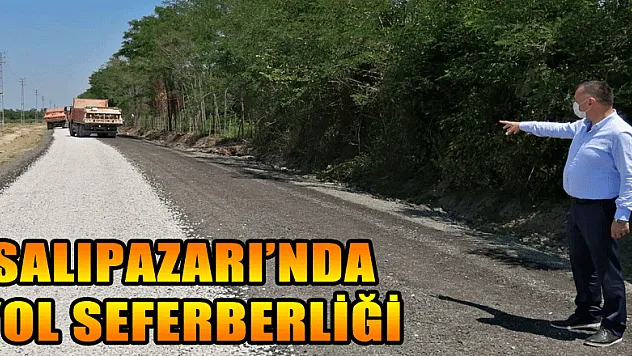 SALIPAZARI'NDA YOL SEFERBERLİĞİ