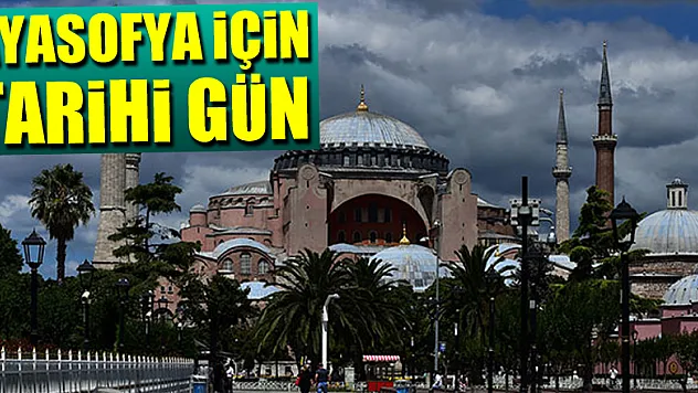 Ayasofya için tarihi gün