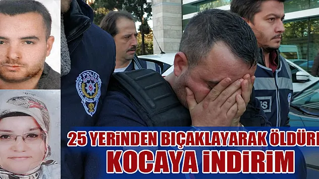 Karısını 25 yerinden bıçaklayarak öldüren kocaya tahrik indirimi