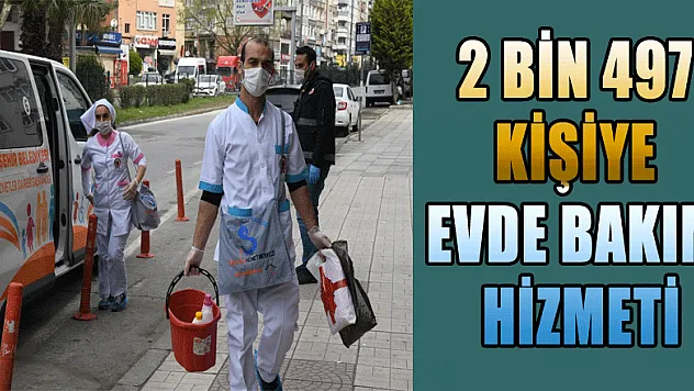 2 bin 497 kişiye evde bakım hizmeti