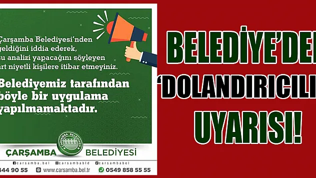 BELEDİYE'DEN 'DOLANDIRICILIK'UYARISI!