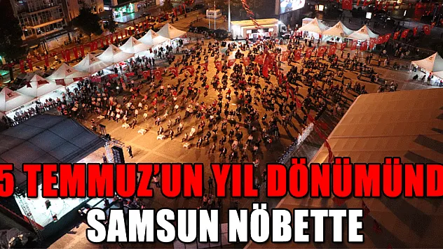 15 Temmuz darbe girişiminin 4. yıl dönümünde Samsun nöbette