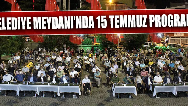 Belediye Meydanı'nda 15 Temmuz programı