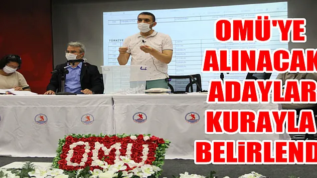 OMÜ'ye alınacak adaylar kurayla belirlendi