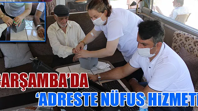 Çarşamba'da 'Adreste Nüfus Hizmeti'