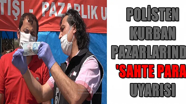 Polisten kurban pazarlarında 'sahte para' uyarısı