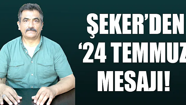 Şeker'den '24 Temmuz' mesajı!