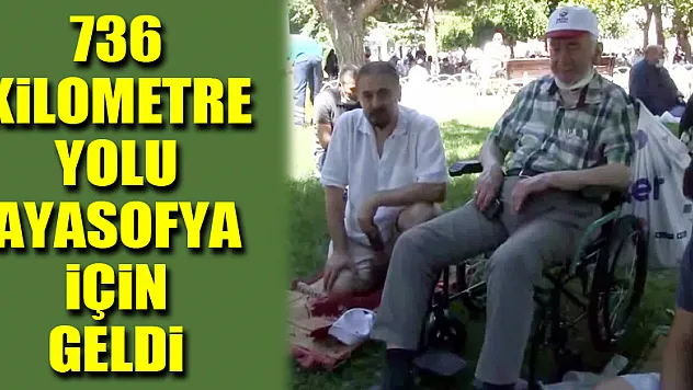 82 yaşında 736 kilometre yolu Ayasofya için geldi
