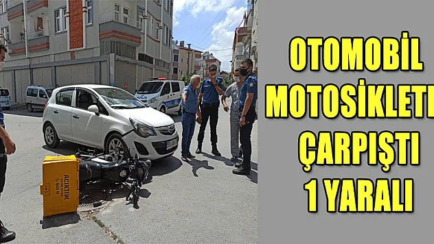 Otomobil motosikletle çarpıştı: 1 yaralı