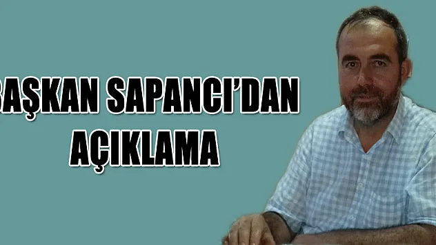 Başkan Sapancı'dan açıklama