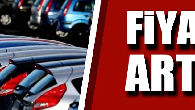 Sıfır araç fiyatlarında artış var!