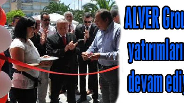 ALVER Group yatırımlarına devam ediyor