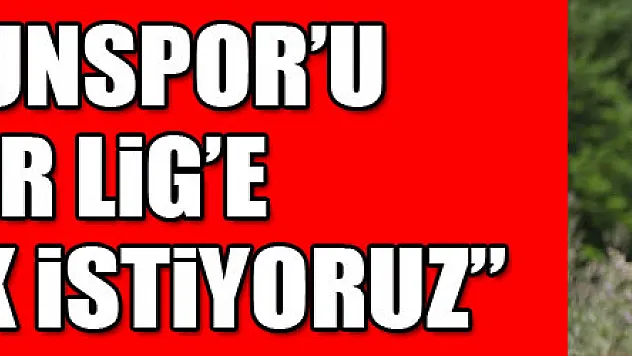 Ahmethan Köse: 'Samsunspor'u Süper Lig'e çıkarmak istiyoruz'