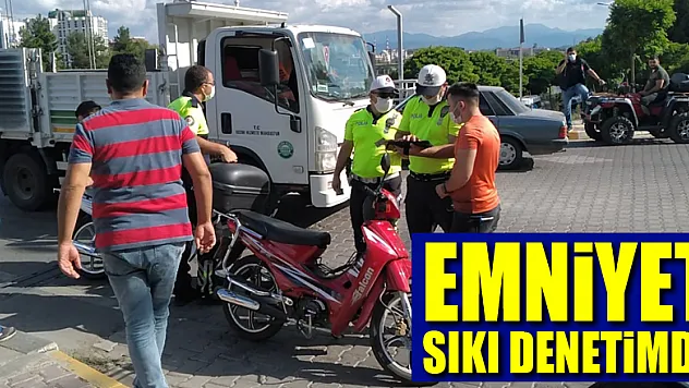 EMNİYET SIKI DENETİMDE