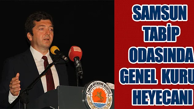 Samsun Tabip Odasında genel kurul heyecanı