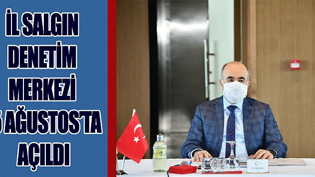İl Salgın Denetim Merkezi 15 Ağustos'ta açıldı