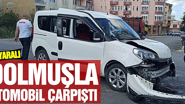 Dolmuşla otomobil çarpıştı: 1 yaralı   