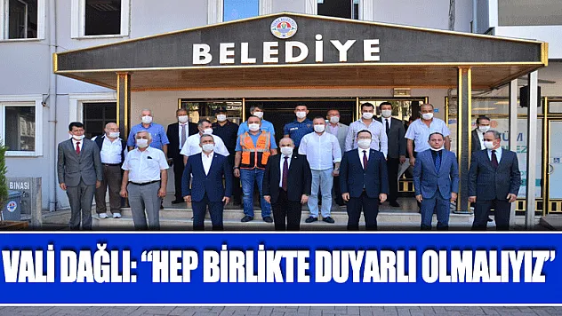 Vali Dağlı: 'Hep birlikte duyarlı olmalıyız'