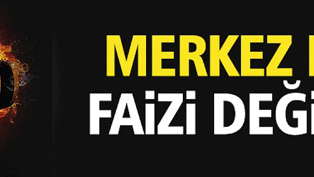 Merkez Bankası faizi değiştirmedi