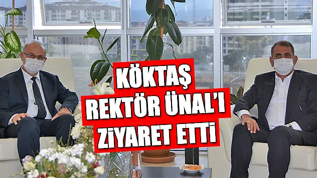 Köktaş, Rektör Ünal'ı Ziyaret Etti