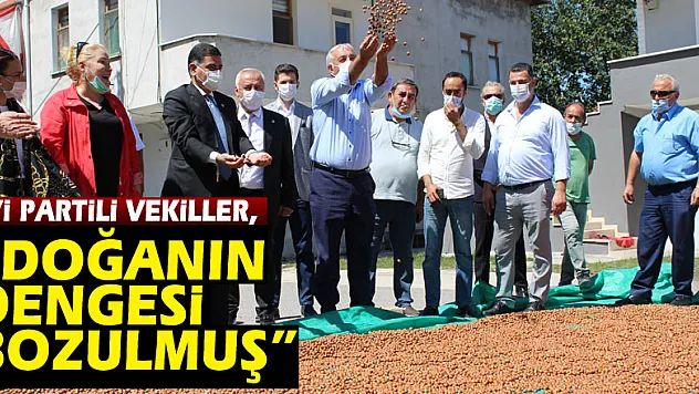 İYİ PARTİLİ VEKİLLER, 'DOĞANIN DENGESİ BOZULMUŞ'