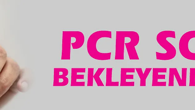 PCR sonucu bekleyenlere uyarı
