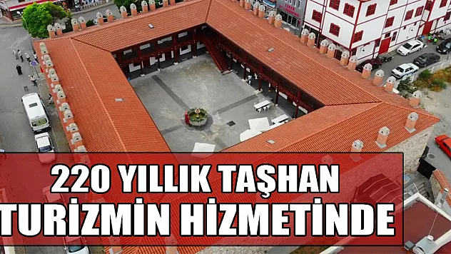  220 yıllık Taşhan turizmin hizmetinde