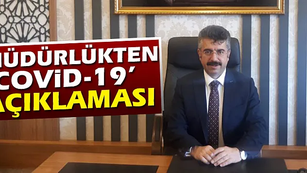 Müdürlükten 'Covid-19' açıklaması
