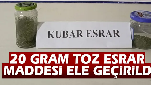 20 gram toz esrar maddesi ele geçirildi