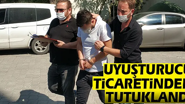 Uyuşturucu ticaretinden tutuklandı