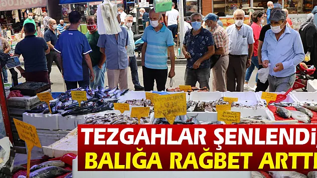 Tezgahlar şenlendi, balığa rağbet arttı