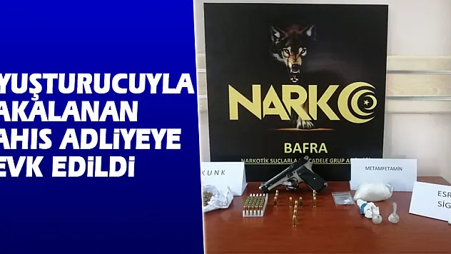 Uyuşturucuyla yakalanan şahıs adliyeye sevk edildi